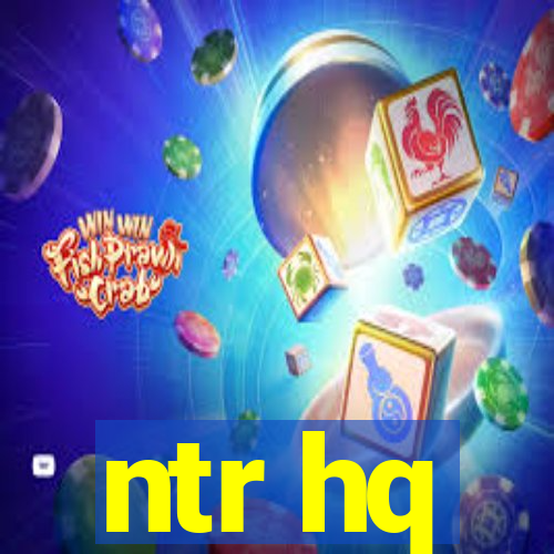 ntr hq